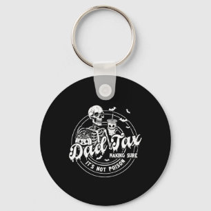 Dad Tax Making Sure It's Not Poison Happy Hallowee Keychain