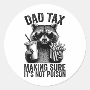 Dad Tax Making Sure Its Not Poison Men Funny Fathe Classic Round Sticker