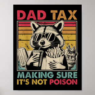 Dad Tax Making Sure Its Not Poison Men Raccoon Fat Poster