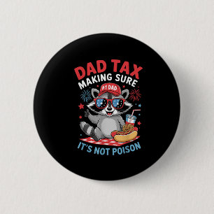 Dad Tax Making Sure Its Not Poison Patriotic, Racc 2 Inch Round Button