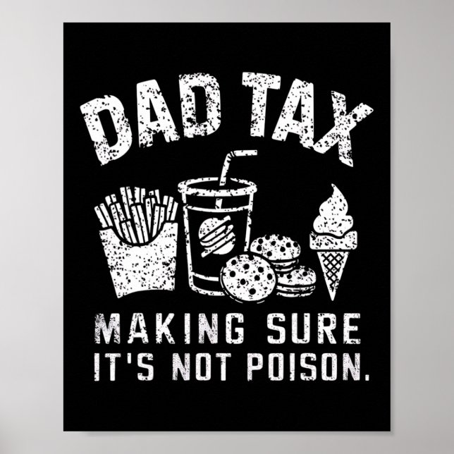 Dad Tax Making Sure It's Not Poison  Poster (Front)