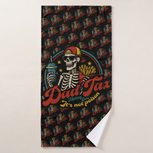 Dad Tax Making Sure It's Not Poison Skeleton Bath Towel