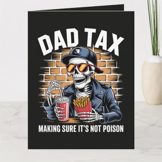 Dad Tax Making Sure It's Not Poison Skeleton Card (Front)