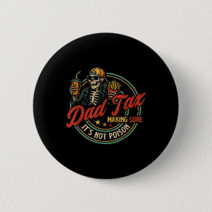 Dad Tax Making Sure Its Not Poison Skeleton Dad Ta 2 Inch Round Button