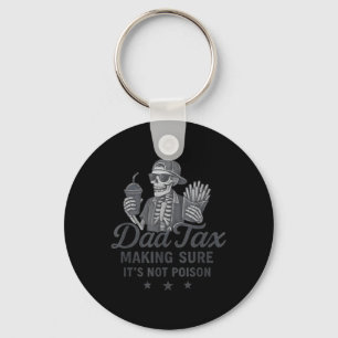 Dad Tax Making Sure Its Not Poison Skeleton Dad Ta Keychain