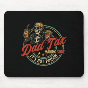 Dad Tax Making Sure Its Not Poison Skeleton Dad Ta Mouse Pad