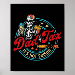 Dad Tax Making Sure Its Not Poison Skeleton Father Poster