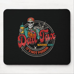 Dad Tax Making Sure It's Not Poison Skeleton Funny Mouse Pad