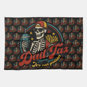Dad Tax Making Sure It's Not Poison Skeleton Kitchen Towel