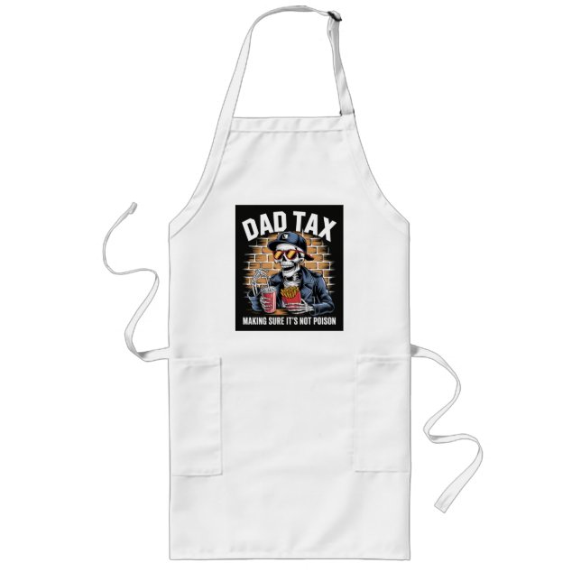 Dad Tax Making Sure It's Not Poison Skeleton Long Apron (Front)
