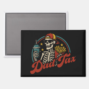 Dad Tax Making Sure It's Not Poison Skeleton Magnet