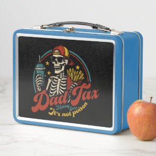 Dad Tax Making Sure It's Not Poison Skeleton Metal Lunch Box