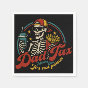 Dad Tax Making Sure It's Not Poison Skeleton Napkin