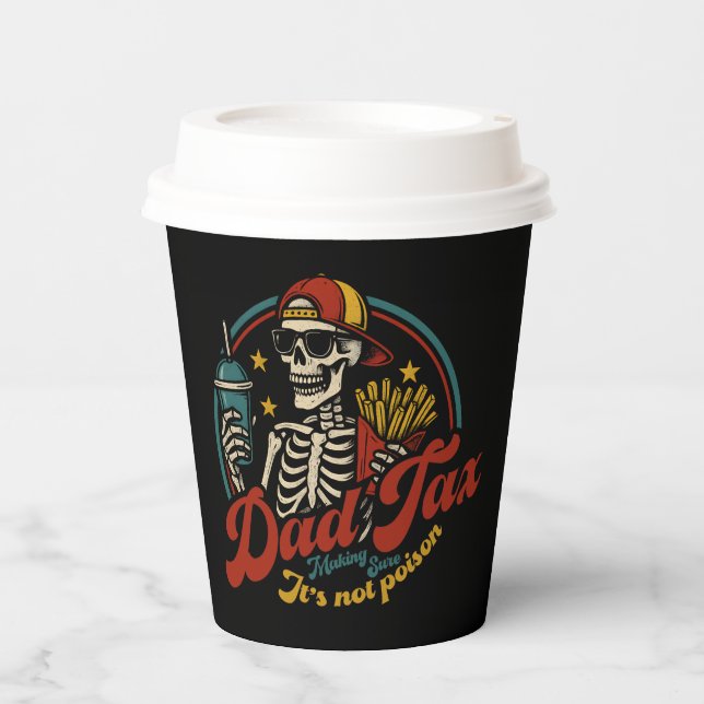 Dad Tax Making Sure It's Not Poison Skeleton Paper Cups (Front)