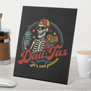 Dad Tax Making Sure It's Not Poison Skeleton Pedestal Sign