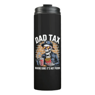 Dad Tax Making Sure It's Not Poison Skeleton Thermal Tumbler