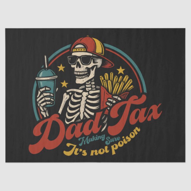 Dad Tax Making Sure It's Not Poison Skeleton Tissue Paper (Front)