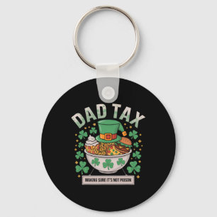 Dad Tax Making Sure It's Not Poison St Patrick's D Keychain