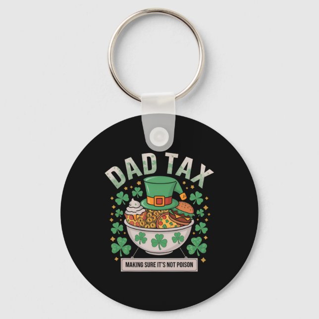 Dad Tax Making Sure It's Not Poison St Patrick's D Keychain (Front)