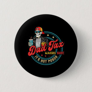 Dad Tax Making Sure Not Poison for Men Papa 2 Inch Round Button