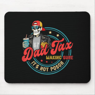 Dad Tax Making Sure Not Poison for Men Papa Mouse Pad