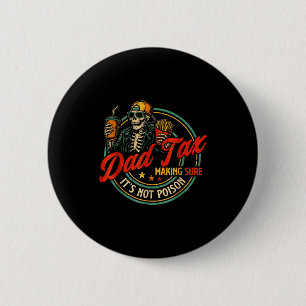 Dad tax making sure not poison funny fathers day 2 inch round button