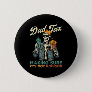 Dad tax making sure not poison funny father's day 2 inch round button