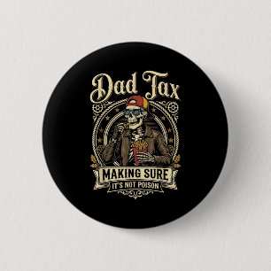 Dad tax making sure not poison funny father's day 2 inch round button