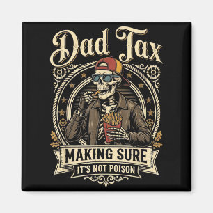 Dad tax making sure not poison funny father's day magnet