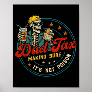 Dad tax making sure not poison funny fathers day poster