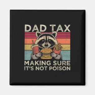 Dad Tax Making Sure Not Poison Funny Raccoon Fathe Magnet