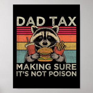 Dad Tax Making Sure Not Poison Funny Raccoon Fathe Poster