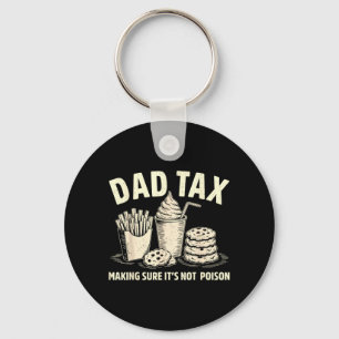 Dad Tax Making Sure Not Poison Men Funny Fathers Keychain