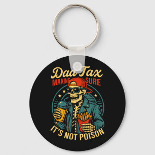 Dad Tax Making Sure Not Poison Skeleton Fathers Keychain