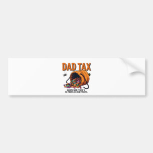 Dad Tax Making Sure There’s No Tricks Bumper Sticker