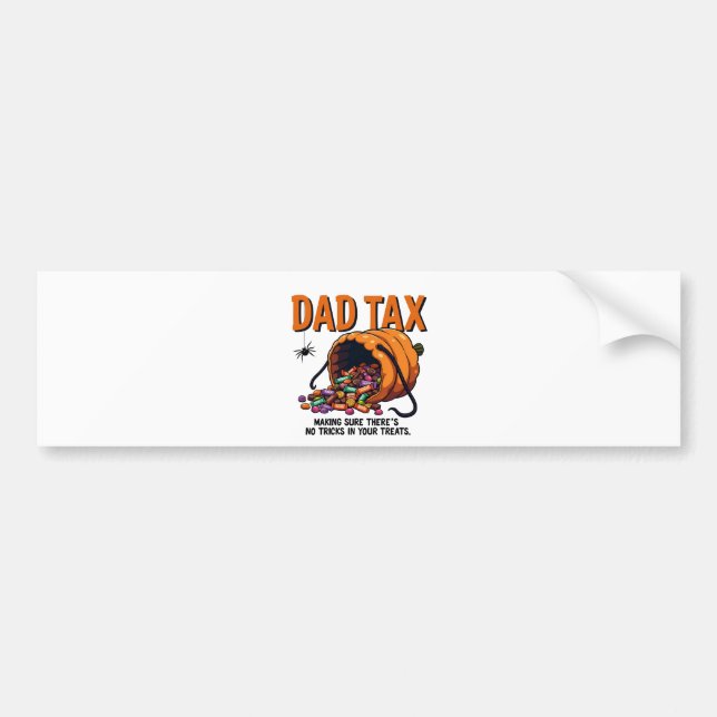 Dad Tax Making Sure There’s No Tricks  Bumper Sticker (Front)