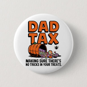 Dad Tax: Making Sure There’s No Tricks in Your Tre 2 Inch Round Button