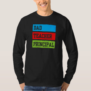 Dad Teacher Prinicpal Father Daddy Homeschooling H T-Shirt