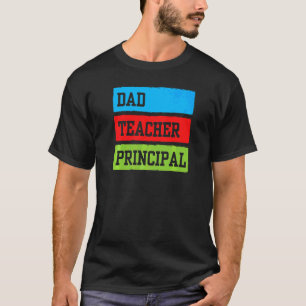 Dad Teacher Prinicpal Father Daddy Homeschooling H T-Shirt