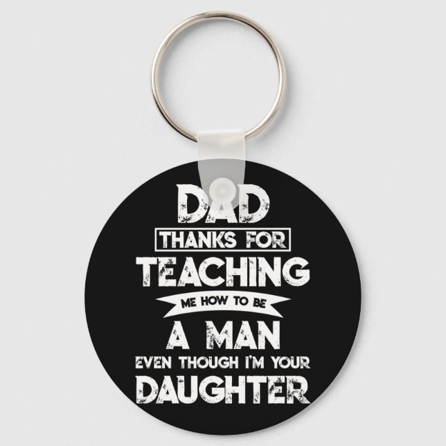Dad Thank You For Teaching Me How To Be A Man Keychain (Front)