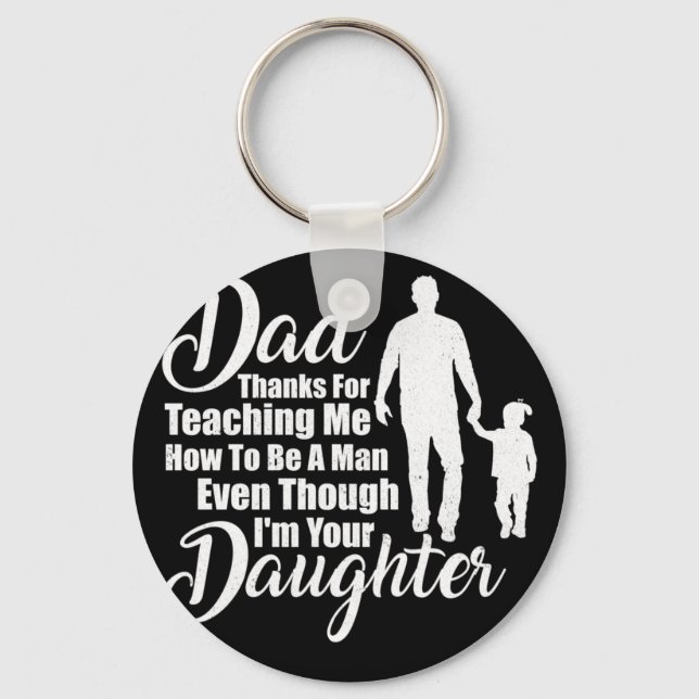 Dad Thanks For Teaching Me How To Be A Man Keychain (Front)