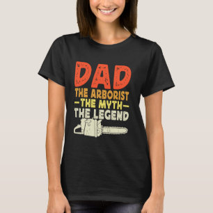 Dad The Arborist The Myth The Legend Vintage Arbor T-Shirt