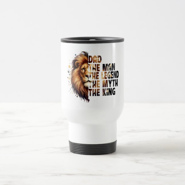 Dad—The King, The Legend, The Myth Travel Mug (Center)
