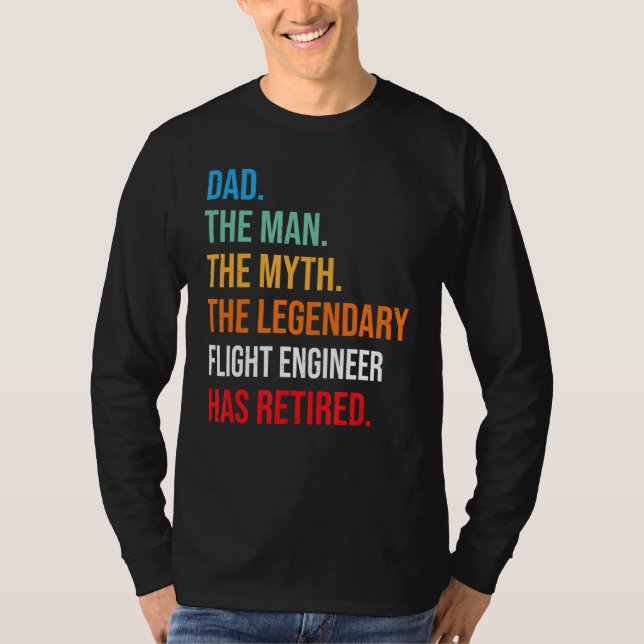 Dad The Legendary Flight Engineer Has Retired T-Shirt (Front)