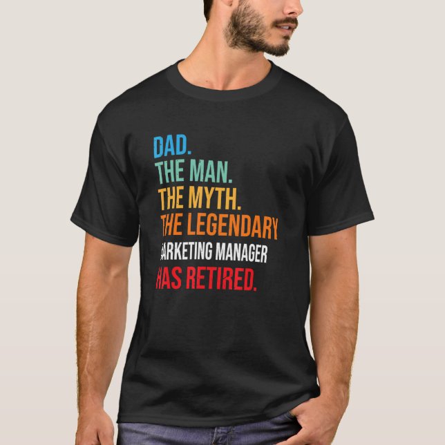Dad The Legendary Marketing Manager Has Retired T-Shirt (Front)