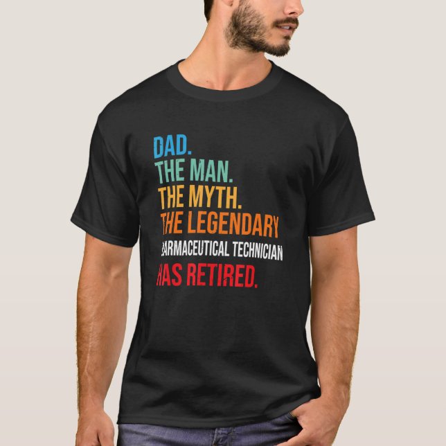 Dad The Legendary Pharmaceutical Technician Has Re T-Shirt (Front)