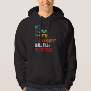 Dad The Legendary Wall Tiler Has Retired Hoodie