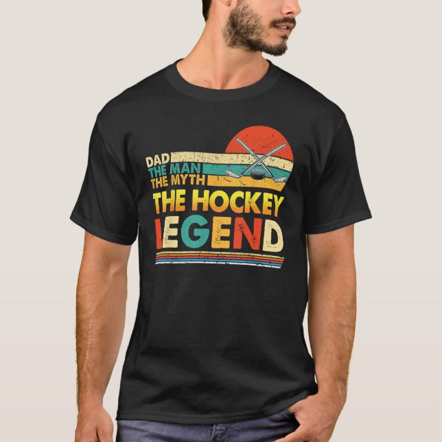 Dad The Man Myth Hockey Legend Father s Day Happy  T-Shirt (Front)