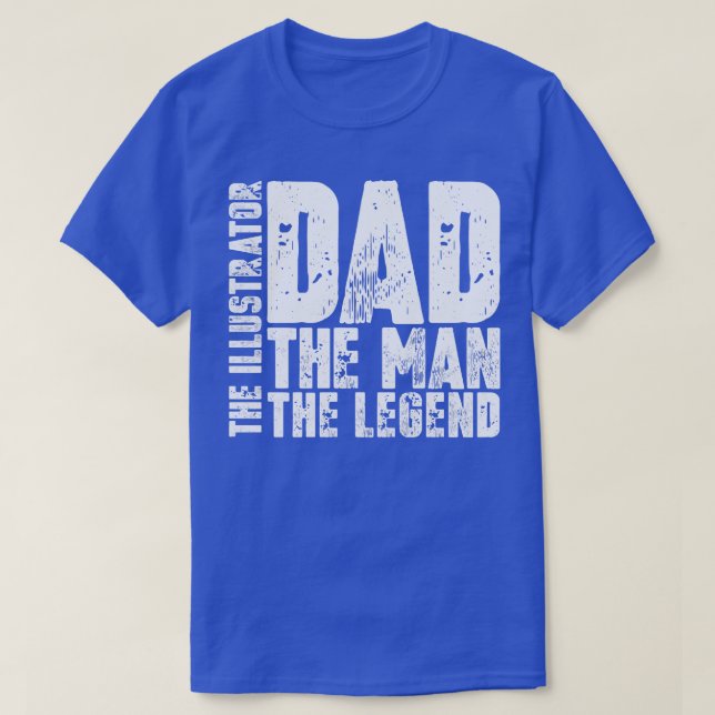Dad The Man The Illustrator The1 T-Shirt (Design Front)