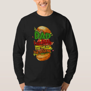 Dad The Man The Meat Legend Father's Day Burger T-Shirt